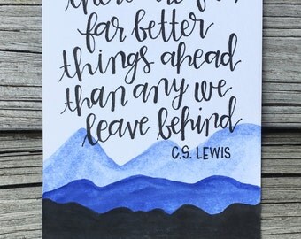 C.S. Lewis Quote There Are Far Better Things Ahead Than Any
