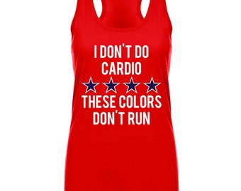 I Don't Do Cardio These Colors Don't Run Tank Top, Fourth of July, Crossfit, Gym, Racerback, 4th of July, Merica, America, Shirt, Because
