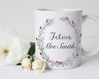 Future Mrs Mug,"Future Mrs Smith" Engaged Mug,Engagement Mug,Engagement Gift for Her Bride to Be Gift Proposal Gift, Personalized Coffee Mug