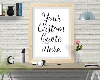 Your Quote Here, Printable Custom Quote, Custom Print, Custom Quote Print, Custom text, Custom Printable, Custom Design, Art Print