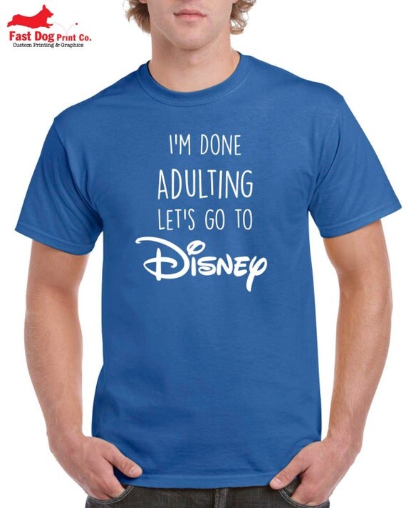 Download I'm Done Adulting Let's Go To Disney Tshirt