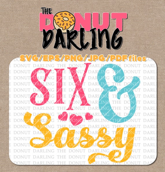 Download Instant Download: Six and Sassy SVG EPS PNG jpg & pdf