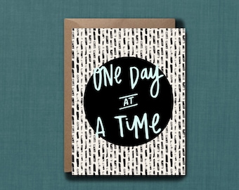 One Day At A Time Empathy Card Greeting Card // 1 4.25x5.5 PRINTED Card + Envelope // Hand Lettered Card, Greeting Card