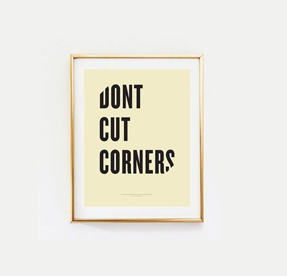 Don't Cut Corners Typography print gifts for him gifts