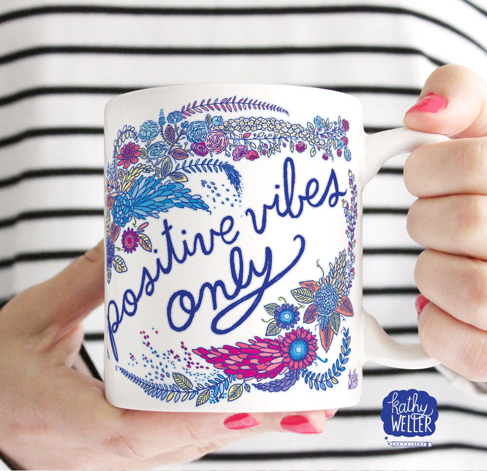 Positive Vibes Only Mug Motivational Mug by kathywellerart on Etsy