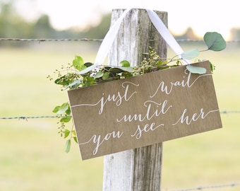 Just Wait Until You See Her Sign, Here Comes the Bride Sign, Ring Bearer Sign, Here Comes Your Bride, Here Comes My Mommy, Wood Wedding Sign