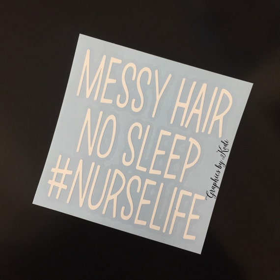 Just A Nurse Decal Messy Hair No Sleep Nurselife Vinyl 9009