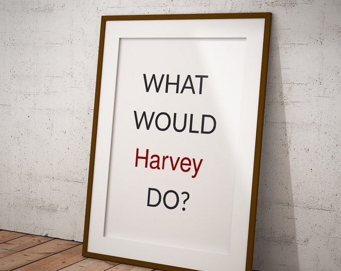 What would Harvey do poster / A4 Harvey Specter quote printable poster / Suits tv series poster / TV Series Wall Art / Harvey Specter Poster