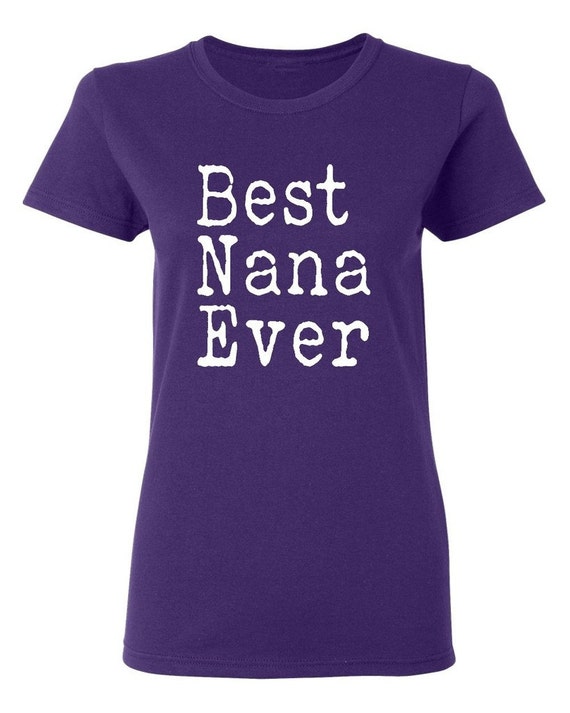 Best Nana Ever Ladies' T-shirt by IMakeItYouNameIt on Etsy