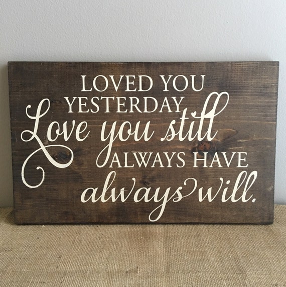 Loved you yesterday-romantic signs wedding signs-anniversary