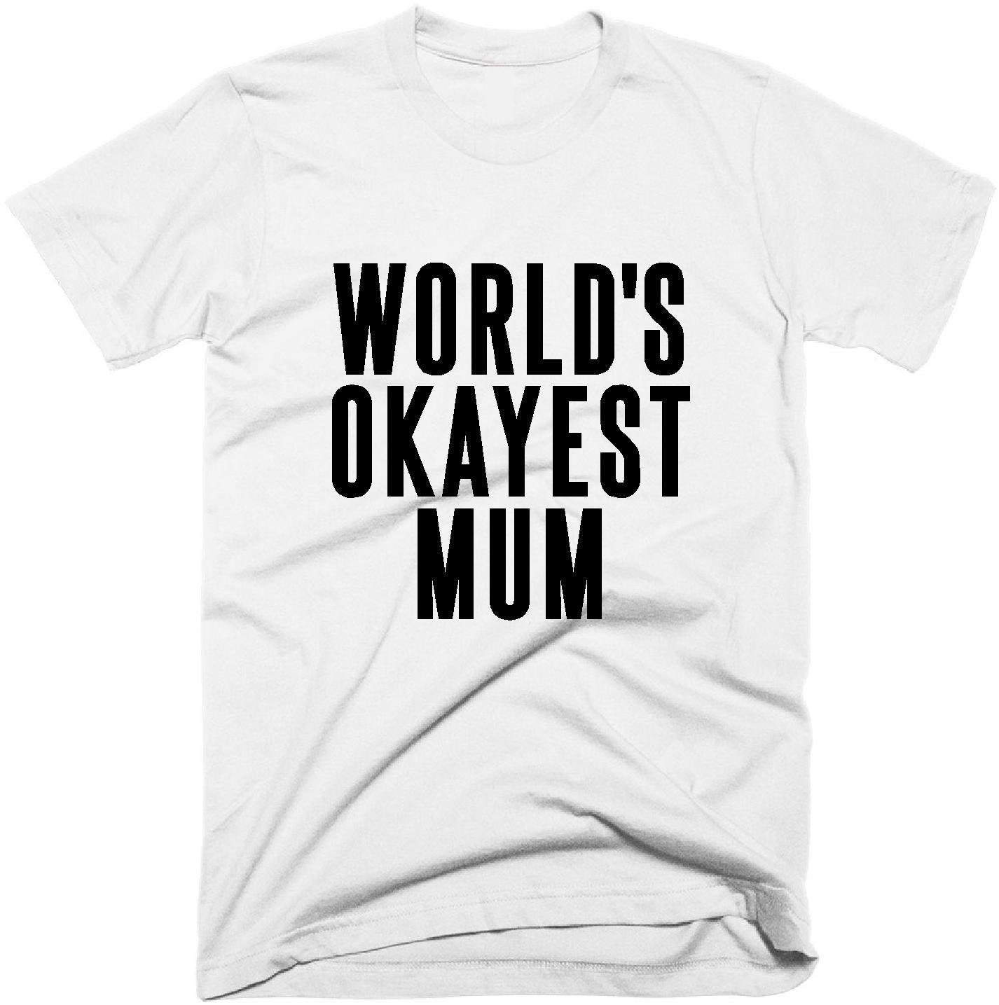 Worlds Okayest Mum Tshirt Funny Okest Mom T Shirt By Quirkyshirty