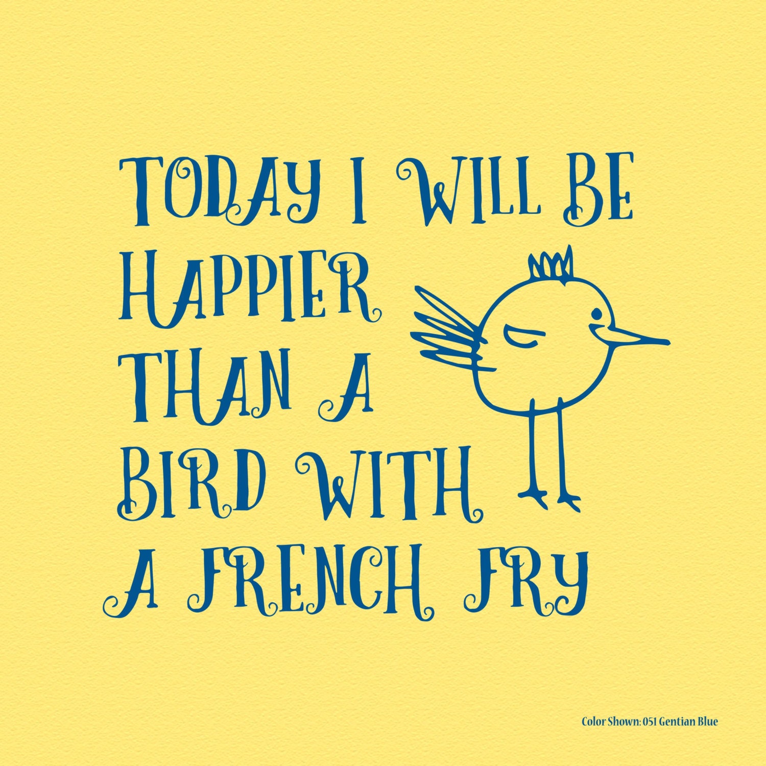 Today I will be Happier than a Bird with a French Fry vinyl