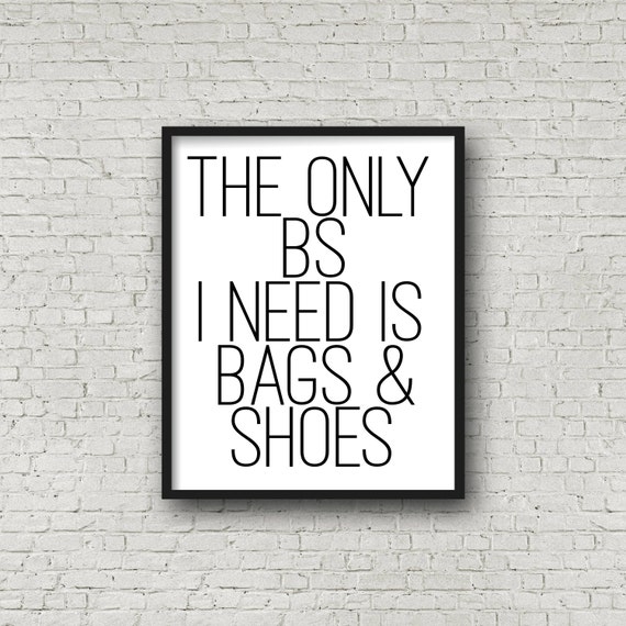 The Only BS I Need Is Bags &amp; Shoes Fashion Print Printable