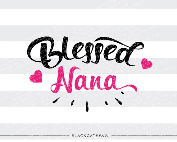 Download Blessed Nana SVG file Cutting File Clipart in Svg by ...