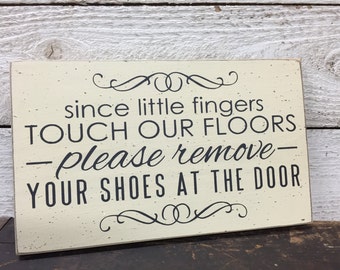 Please remove your shoes sign, Since little fingers touch our floors please remove your shoes, front door sign, front porch, new baby gift