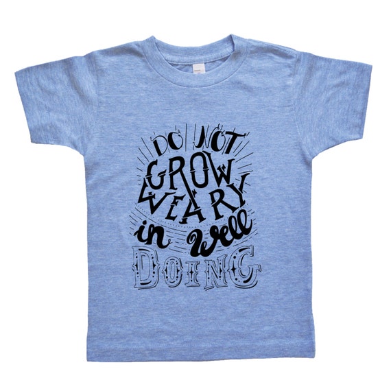 do-not-grow-weary-in-well-doing-boys-or-girls-by-vicariousclothing