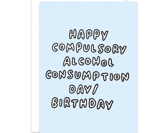 Compulsory Alcohol Consumption Birthday Card