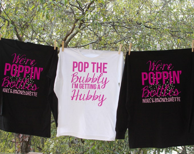 Pop the Bubbly I'm Getting a Hubby and We're Poppin Bottles Bachelorette Party LONG SLEEVE Shirts - Personalized with name and date