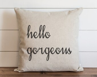 Hello Gorgeous 20 x 20 Pillow Cover // Everyday // Throw Pillow // Gift for Her // Accent Pillow