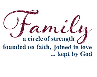 Our family is a circle of strength founded on faith joined in