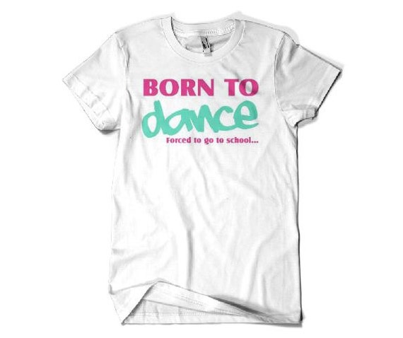 Born To Dance Shirt Dance Apparel Dance Team Shirt Girls