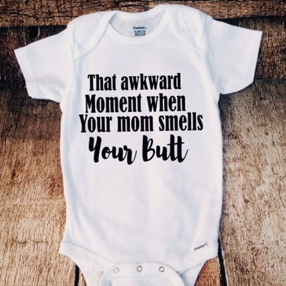 Items similar to That awkward moment when your mom smells your butt