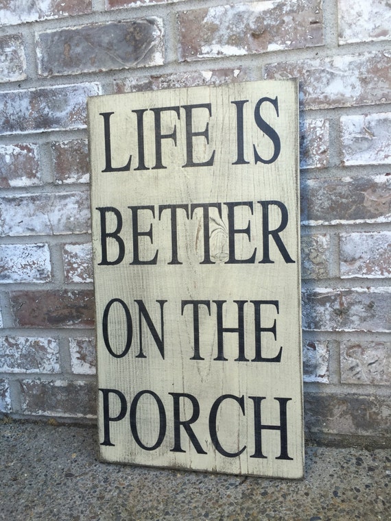 Life is better on the porch Rustic Wood Signs by RedRoanSigns