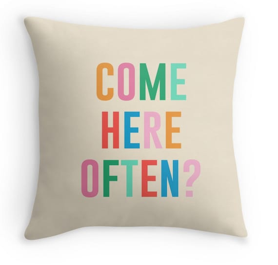 Come Here Often? - Decor Pillow