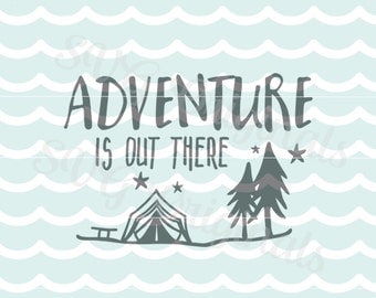 Adventure is out there SVG Vector File. Cute for so many uses. Cricut Explore and more! Adventure awaits Camping Tent SVG