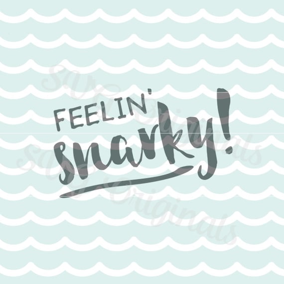 SVG Feelin' snarky SVG Vector file. Cricut Explore and