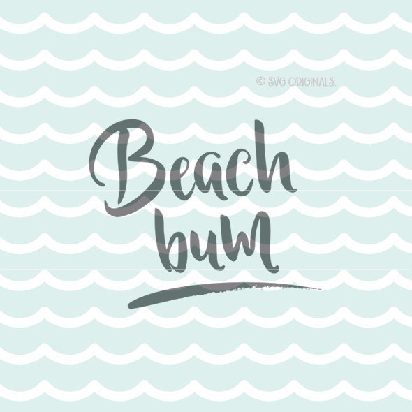 Beach Bum SVG File Cricut Explore and more For Cutting or