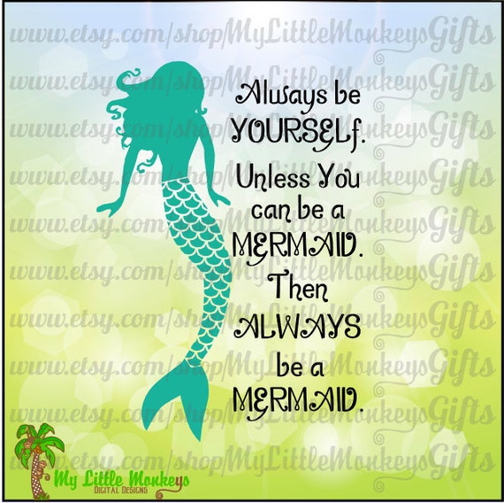 Download Always Be Yourself Unless You Can Be a Mermaid Then Always Be