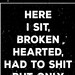 Here I Sit Broken Hearted funny bathroom print by StickTreePrints