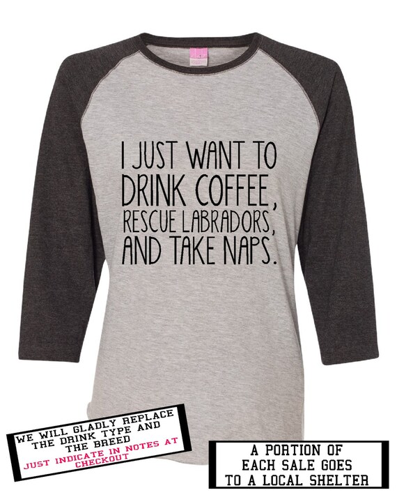 I Just Want to Drink COFFEE Rescue LABRADORS And by HarplynDesigns