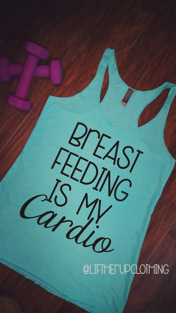 Breastfeeding is my Cardio Cute Workout Tank by LiftHerUpClothing