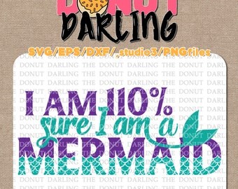 Instant Download: I am 110% sure I am a mermaid svg / eps / dxf / png - iron on - Cutting File, Vinyl Cutting