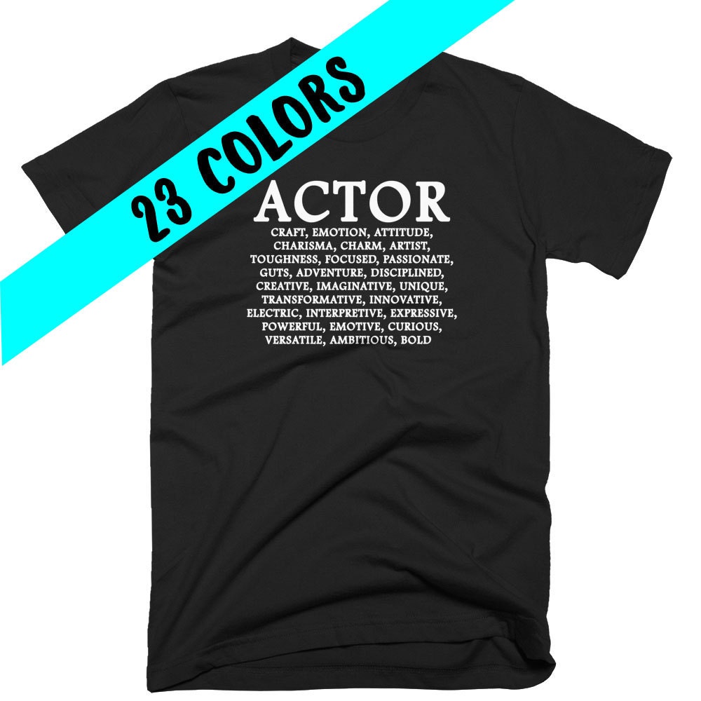 Actor T Shirt Actor Shirt Actor Top Actor Quote Acting