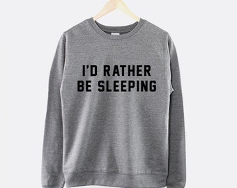 I'd Rather Be Sleeping Crew Neck Sweatshirt