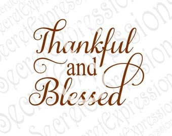 Thankful & Blessed Svg, Thankful Svg, Blessed Svg, Fall Svg Thanksgiving Svg, Digital Cutting File JPEG DXF, SVG Cricut, Svg Silhouette File