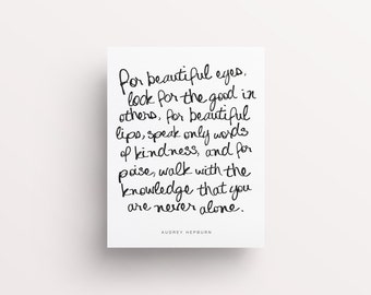 Printable Art Audrey Hepburn Quote "for beautiful eyes look for the good in others for beautiful lips.. you are never alone", Printable Gift