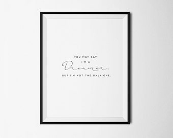 You May Say I'm a Dreamer, Beatles Lyrics, Printable Art, Dreamer print, Im a dreamer, John Lennon, Imagine, Song lyrics, Song lyric art