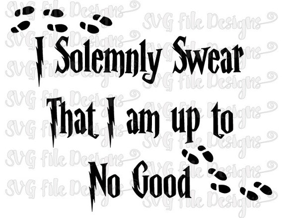Harry Potter I Solemnly Swear That I Am Up To No by SVGFileDesigns