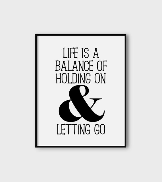 Who said life is a balance of holding on and letting go image
