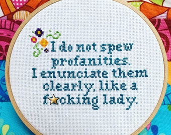 Subversive Cross Stitch: "I do not spew profanities. I enunciate them clearly like a ... lady" HANDMADE! Feminist - Cheeky - Profanity