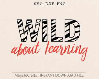 Wild About Learning SVG File For Cricut and Cameo Cutting File First day of school svg, School svg, Zebra print svg, kindergarten svg