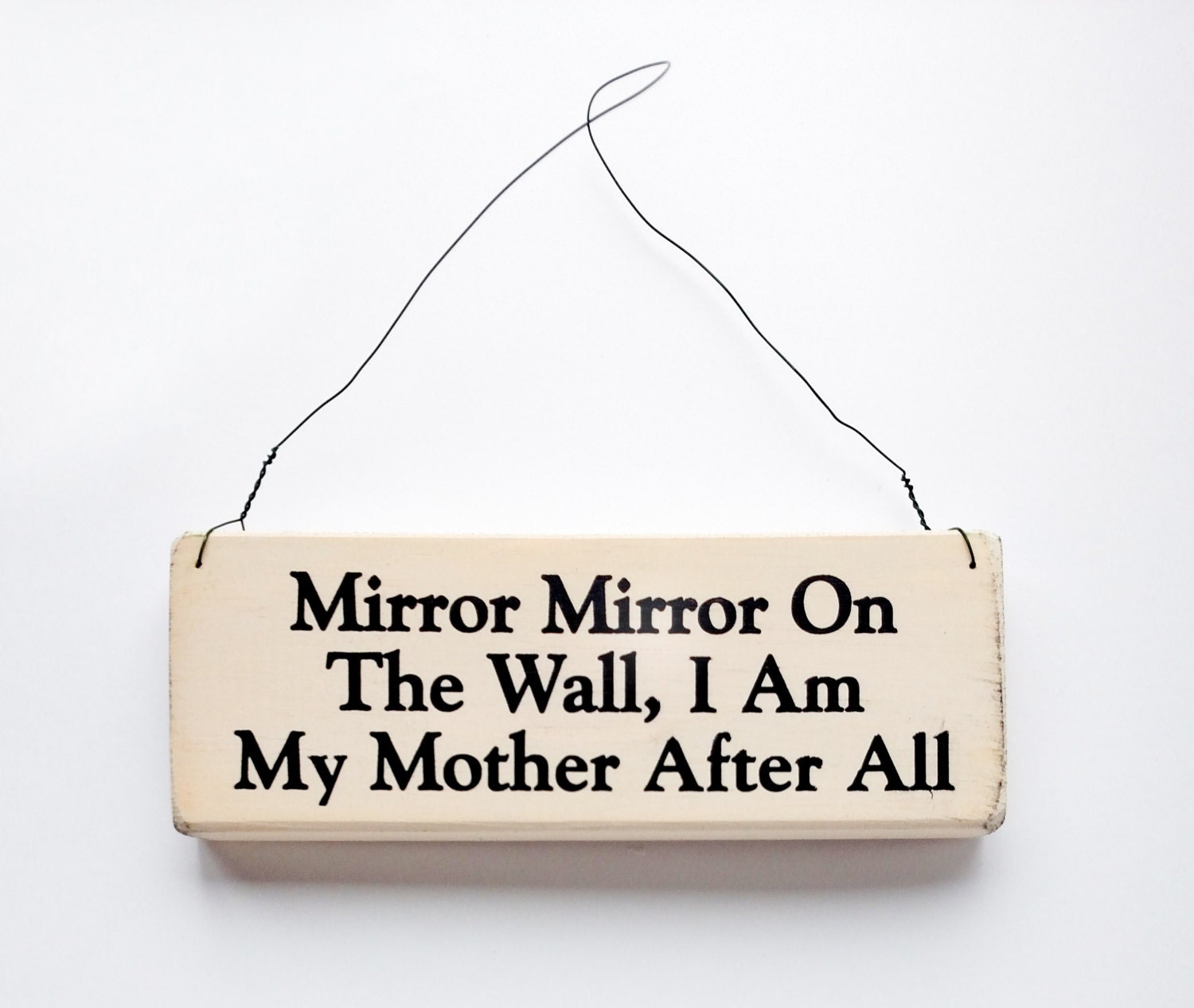 Wood Sign Saying ' Mirror Mirror On The Wall I Am My