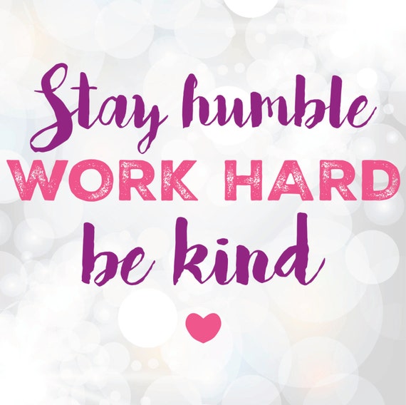 Download Quote SVG Saty humbe work hard be kind quote svg