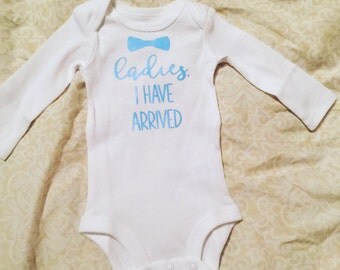 Custom ladies I have arrived onesie