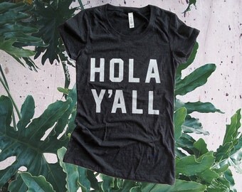 no. 625 - hola y'all women's screen printed t-shirt