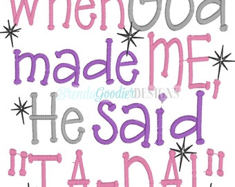 Machine Embroidery/Embroidery Design/When God made me He said TaDa Embroidery Design/INSTANT DOWNLOAD/4x4/5x7/DIigital File
